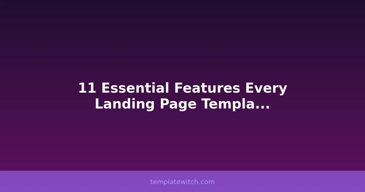 11 Essential Features Every Landing Page Template Should Have