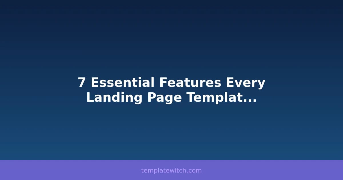7 Essential Features Every Landing Page Template Should Have