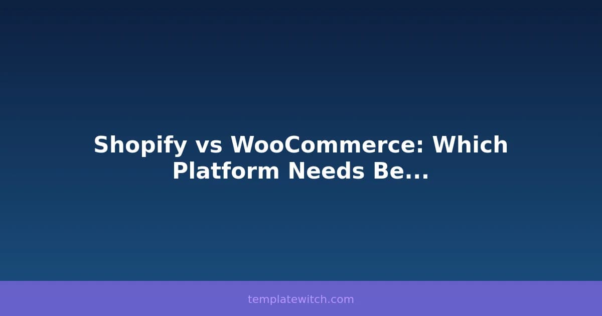 Shopify vs WooCommerce: Which Platform Needs Better Templates?