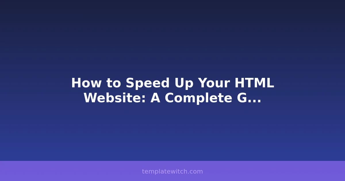 How to Speed Up Your HTML Website: A Complete Guide