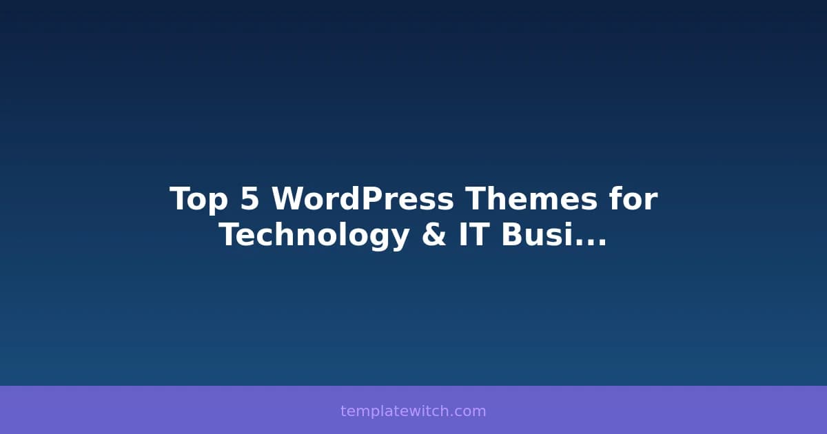 Top 5 WordPress Themes for Technology & IT Businesses in 2026