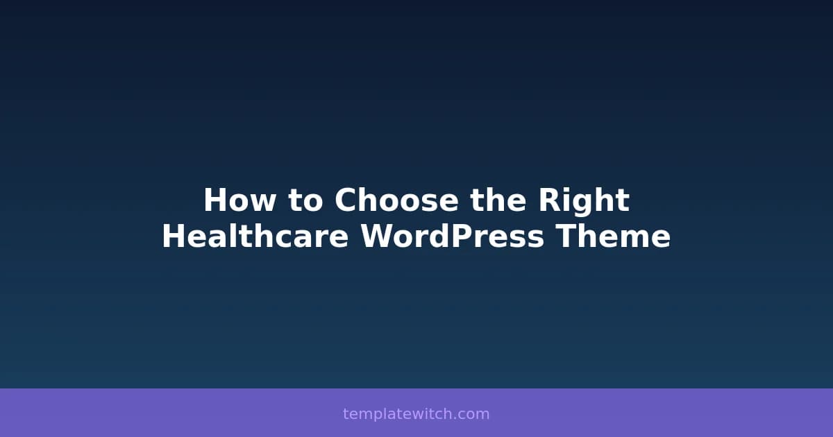 How to Choose the Right Healthcare WordPress Theme
