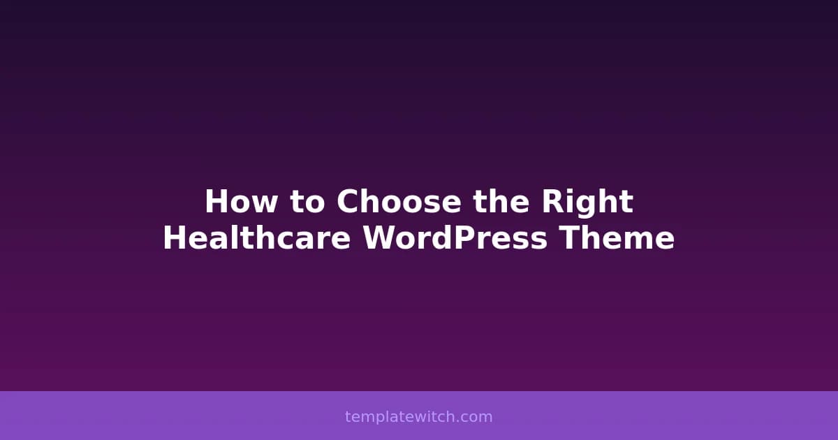 How to Choose the Right Healthcare WordPress Theme