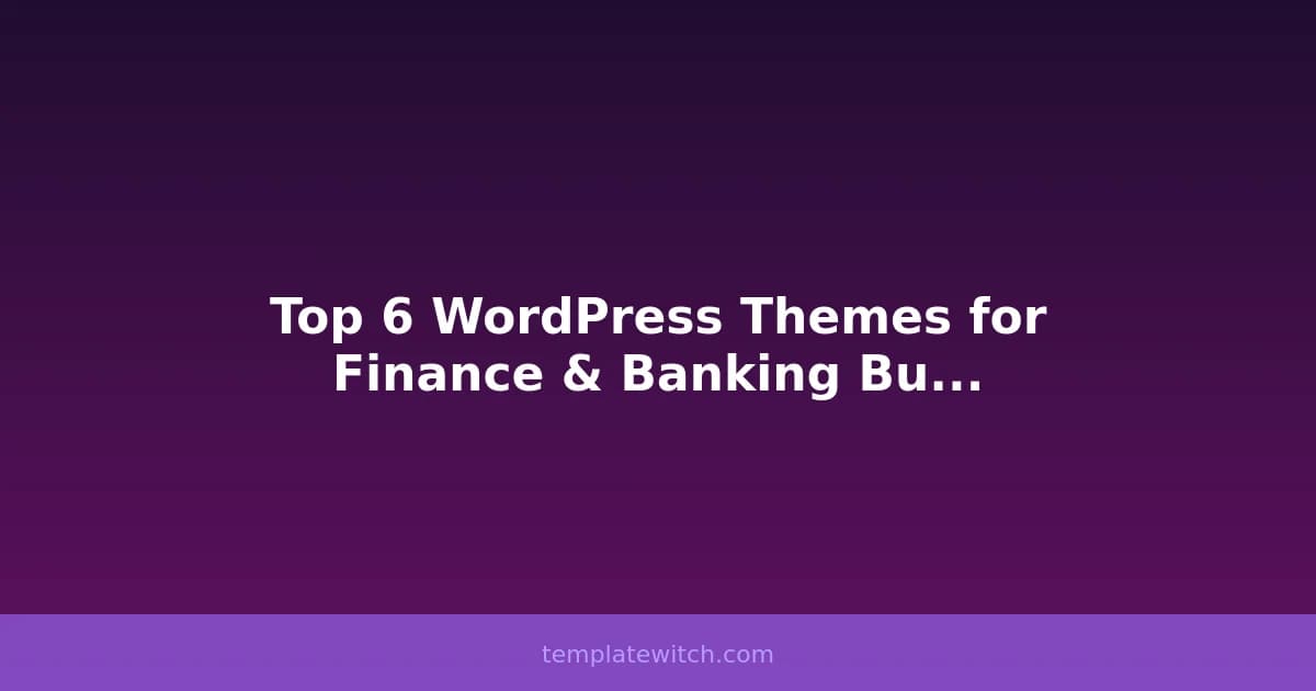 Top 6 WordPress Themes for Finance & Banking Businesses in 2026