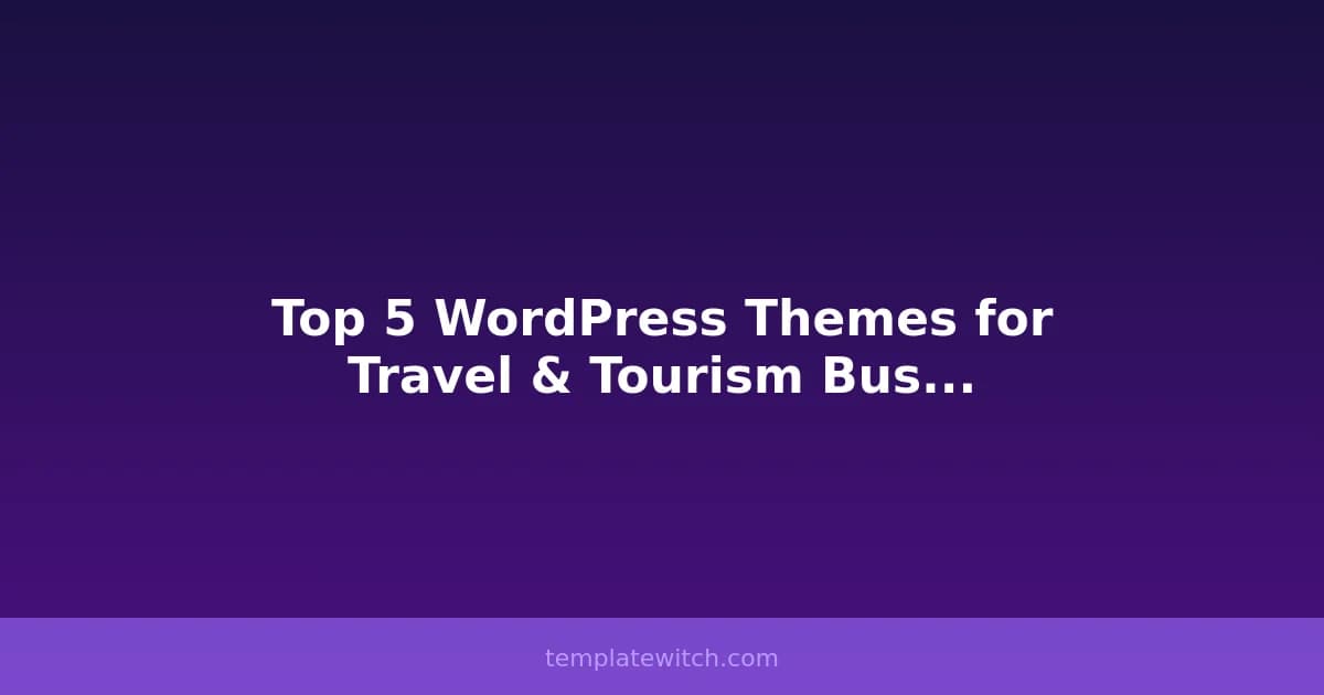 Top 5 WordPress Themes for Travel & Tourism Businesses in 2026